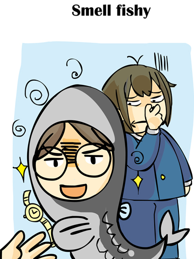 誠語辭典 - Smell fishy 誠語辭典 - Smell fishy
